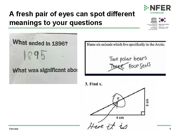 A fresh pair of eyes can spot different meanings to your questions Restricted 5