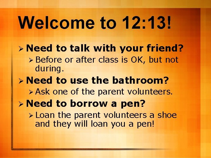 Welcome to 12: 13! Ø Need to talk with your friend? Ø Before during.