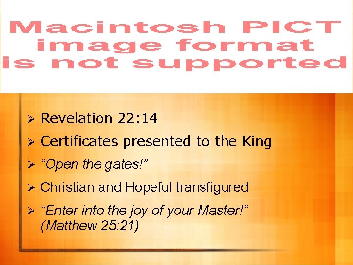 Ø Revelation 22: 14 Ø Certificates presented to the King Ø “Open the gates!”