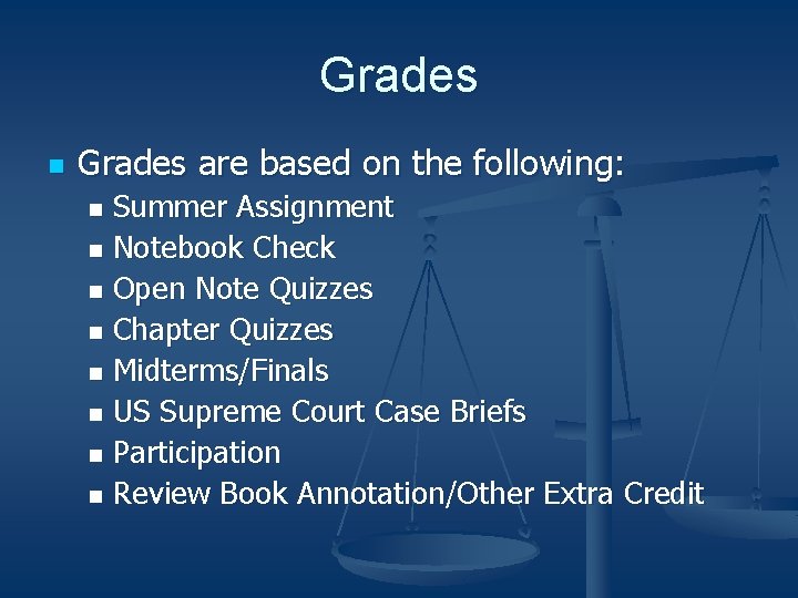 Grades n Grades are based on the following: Summer Assignment n Notebook Check n