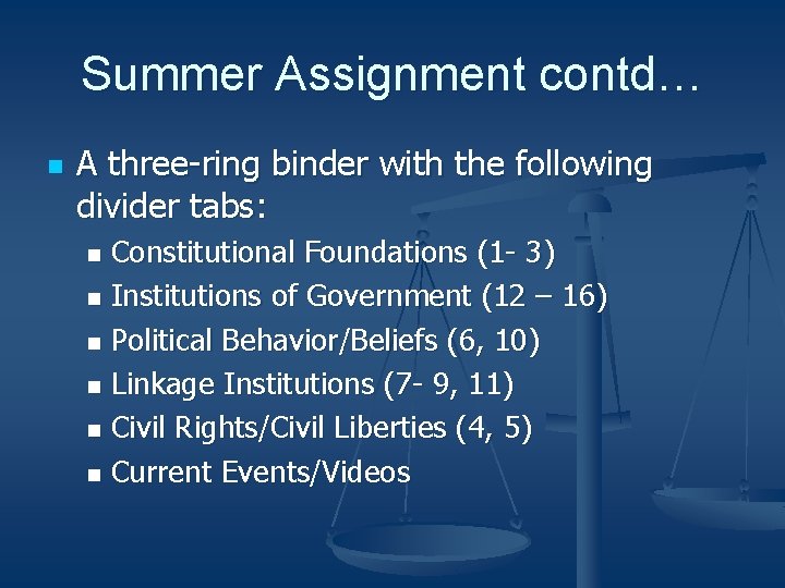 Summer Assignment contd… n A three-ring binder with the following divider tabs: Constitutional Foundations