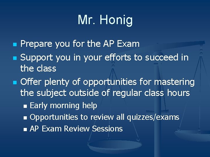 Mr. Honig n n n Prepare you for the AP Exam Support you in