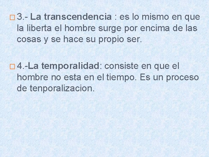 � 3. - La transcendencia : es lo mismo en que la liberta el