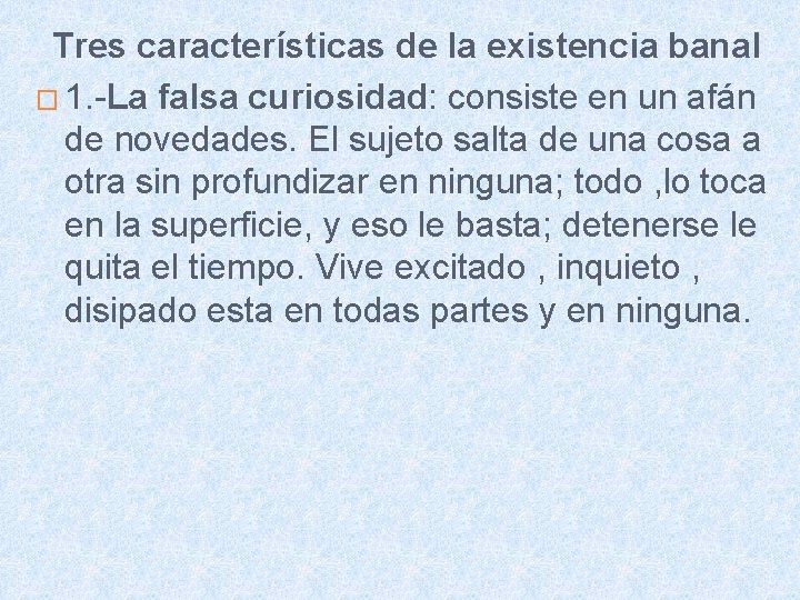 Tres características de la existencia banal � 1. -La falsa curiosidad: consiste en un