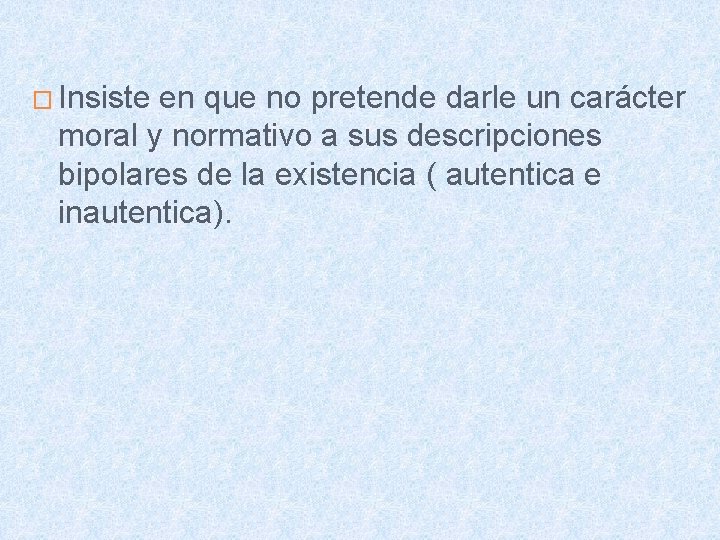 � Insiste en que no pretende darle un carácter moral y normativo a sus