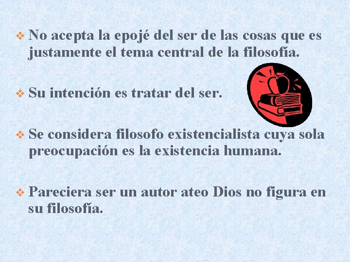 v No acepta la epojé del ser de las cosas que es justamente el