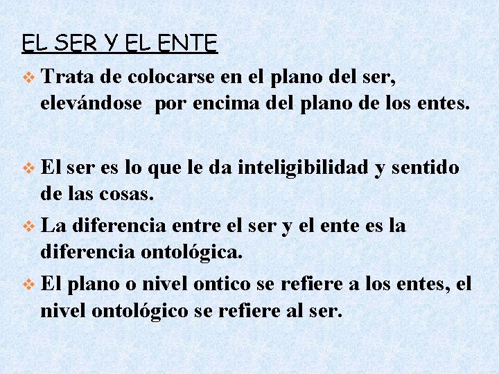 EL SER Y EL ENTE v Trata de colocarse en el plano del ser,