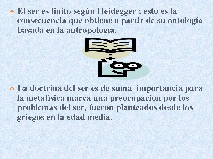 v El ser es finito según Heidegger ; esto es la consecuencia que obtiene