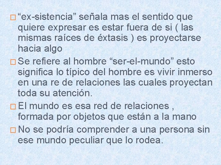 � “ex-sistencia” señala mas el sentido que quiere expresar es estar fuera de si