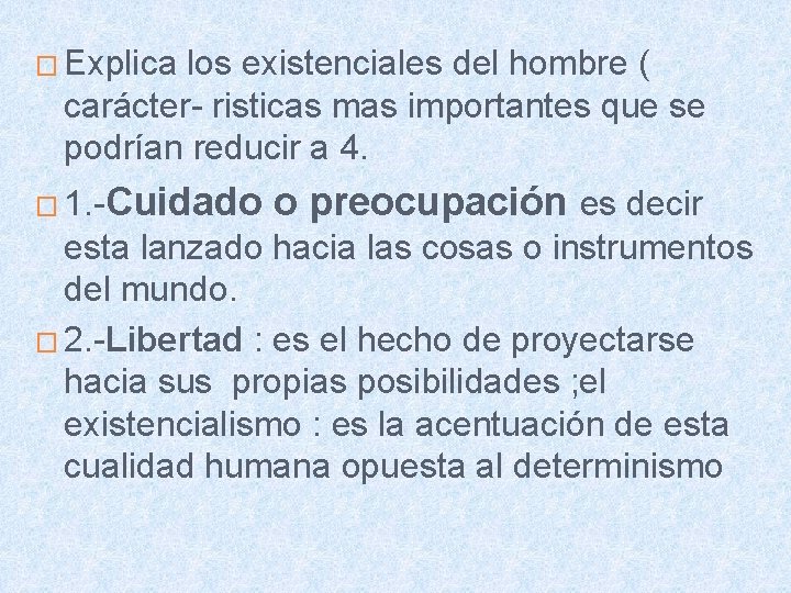 � Explica los existenciales del hombre ( carácter- risticas mas importantes que se podrían