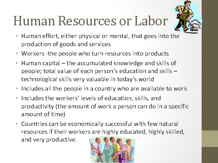 Human Resources or Labor • Human effort, either physical or mental, that goes into