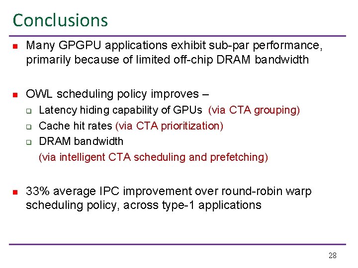 Conclusions n Many GPGPU applications exhibit sub-par performance, primarily because of limited off-chip DRAM