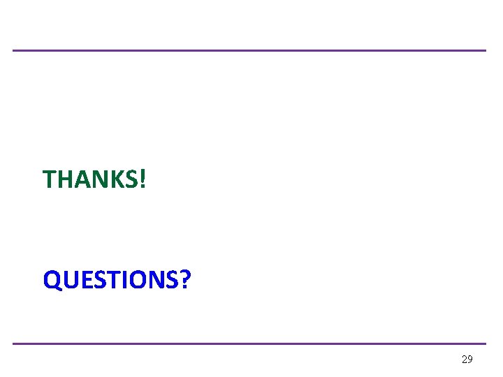 THANKS! QUESTIONS? 29 