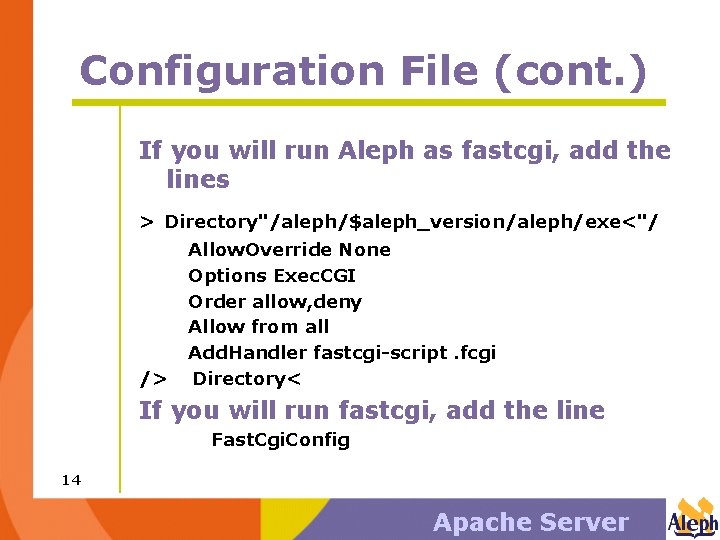 Configuration File (cont. ) If you will run Aleph as fastcgi, add the lines