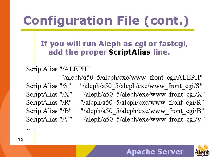 Configuration File (cont. ) If you will run Aleph as cgi or fastcgi, add