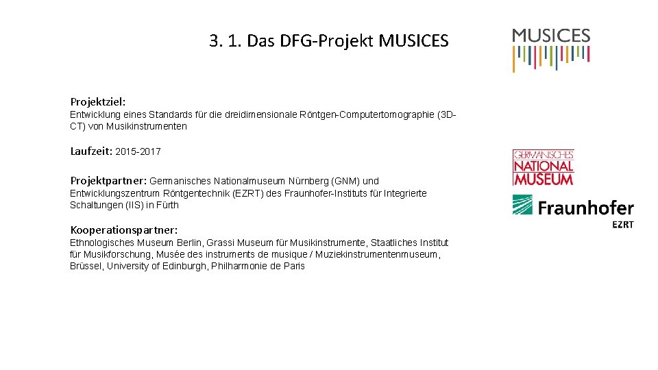 3. 1. Das DFG-Projekt MUSICES Projektziel: Entwicklung eines Standards für die dreidimensionale Röntgen-Computertomographie (3