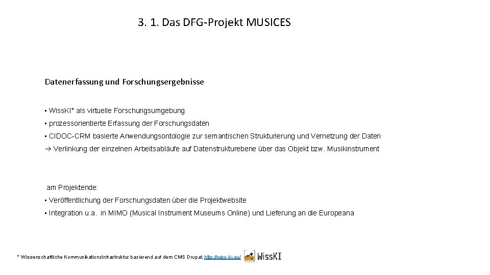 3. 1. Das DFG-Projekt MUSICES Datenerfassung und Forschungsergebnisse • Wiss. KI* als virtuelle Forschungsumgebung