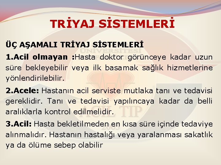 TRİYAJ SİSTEMLERİ ÜÇ AŞAMALI TRİYAJ SİSTEMLERİ 1. Acil olmayan : Hasta doktor görünceye kadar