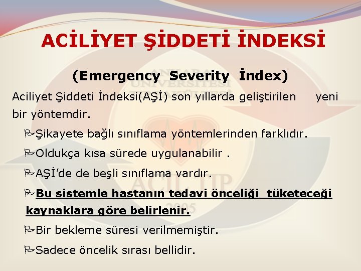 ACİLİYET ŞİDDETİ İNDEKSİ (Emergency Severity İndex) Aciliyet Şiddeti İndeksi(AŞİ) son yıllarda geliştirilen yeni bir