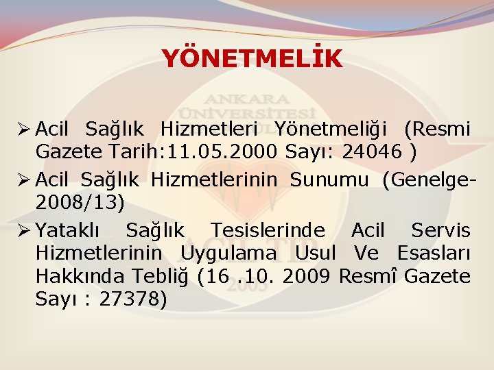 YÖNETMELİK Ø Acil Sağlık Hizmetleri Yönetmeliği (Resmi Gazete Tarih: 11. 05. 2000 Sayı: 24046