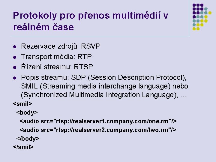 Protokoly pro přenos multimédií v reálném čase l l Rezervace zdrojů: RSVP Transport média: