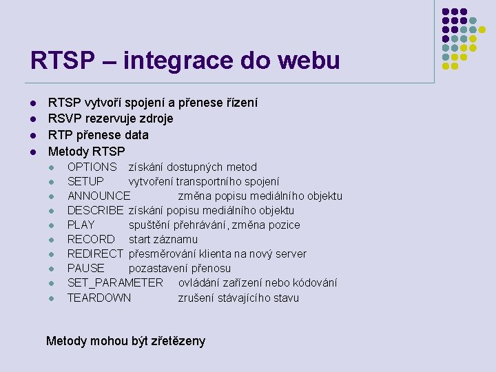 RTSP – integrace do webu l l RTSP vytvoří spojení a přenese řízení RSVP