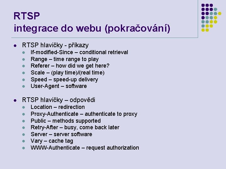 RTSP integrace do webu (pokračování) l RTSP hlavičky - příkazy l l l l