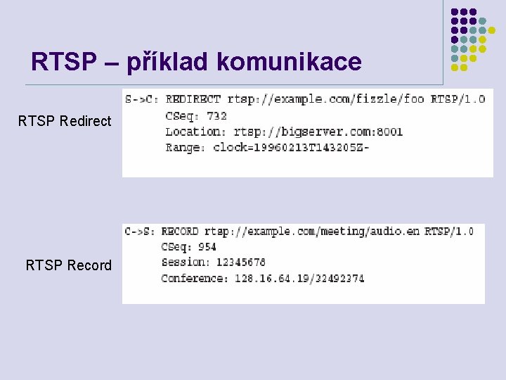 RTSP – příklad komunikace RTSP Redirect RTSP Record 