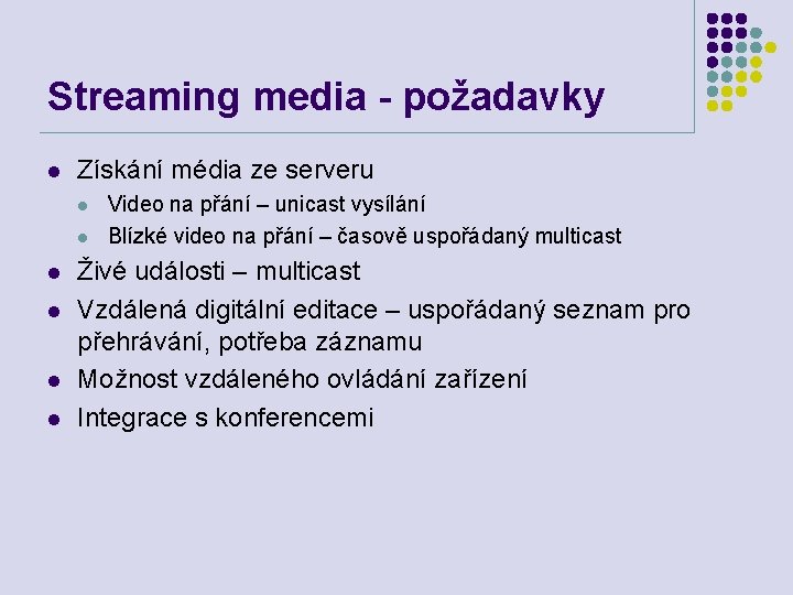 Streaming media - požadavky l Získání média ze serveru l l l Video na