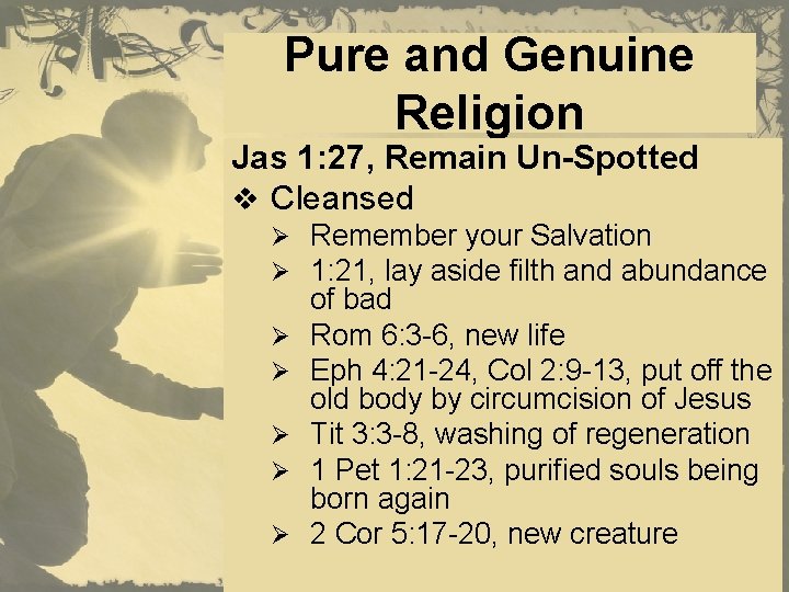 Pure and Genuine Religion Jas 1: 27, Remain Un-Spotted v Cleansed Ø Remember your