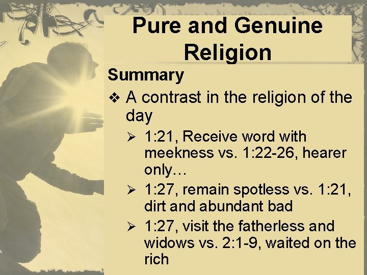 Pure and Genuine Religion Summary v A contrast in the religion of the day