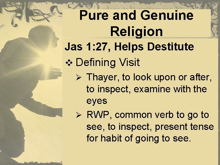 Pure and Genuine Religion Jas 1: 27, Helps Destitute v Defining Visit Ø Thayer,