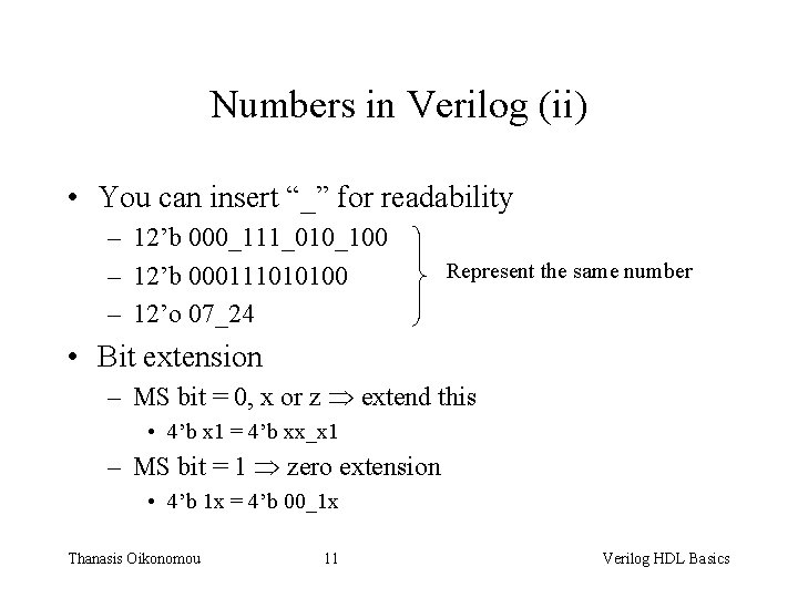 Numbers in Verilog (ii) • You can insert “_” for readability – 12’b 000_111_010_100