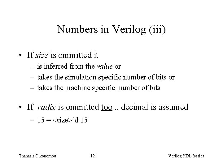 Numbers in Verilog (iii) • If size is ommitted it – is inferred from