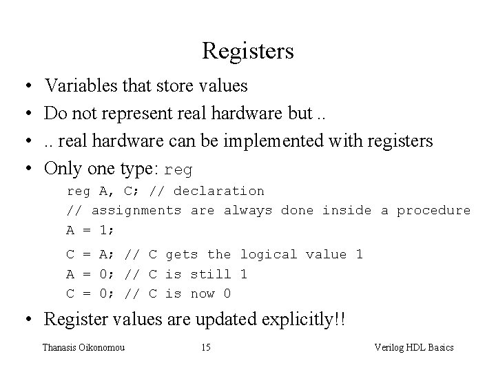 Registers • • Variables that store values Do not represent real hardware but. .