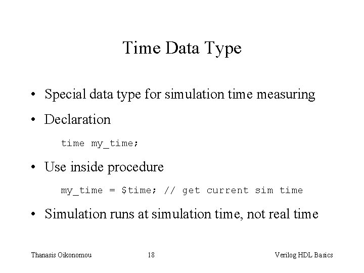 Time Data Type • Special data type for simulation time measuring • Declaration time