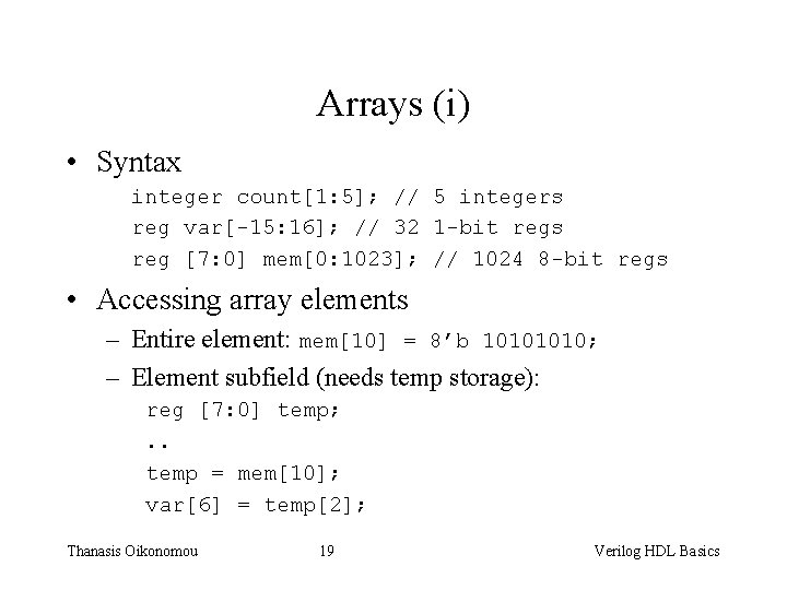 Arrays (i) • Syntax integer count[1: 5]; // 5 integers reg var[-15: 16]; //