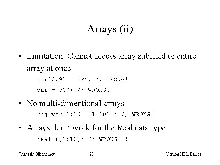 Arrays (ii) • Limitation: Cannot access array subfield or entire array at once var[2: