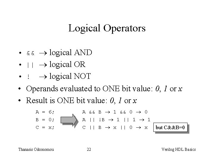 Logical Operators • && logical AND • || logical OR logical NOT • Operands