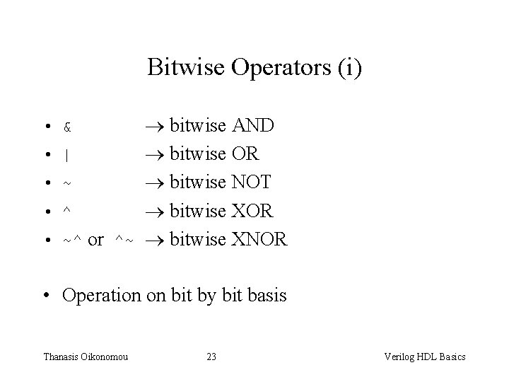 Bitwise Operators (i) bitwise AND | bitwise OR ~ bitwise NOT ^ bitwise XOR