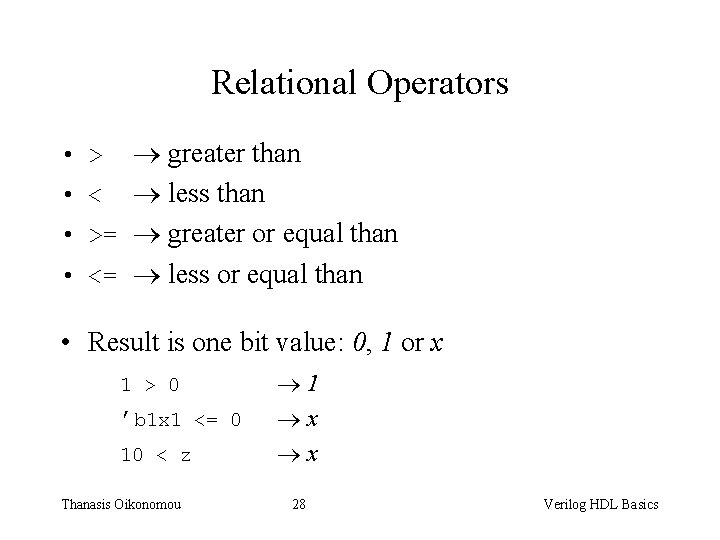 Relational Operators greater than • < less than • >= greater or equal than