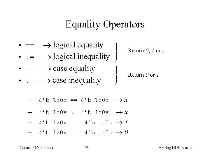 Equality Operators logical equality • != logical inequality • === case equality • !==