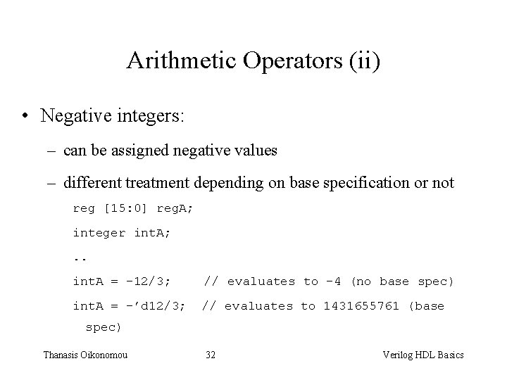 Arithmetic Operators (ii) • Negative integers: – can be assigned negative values – different