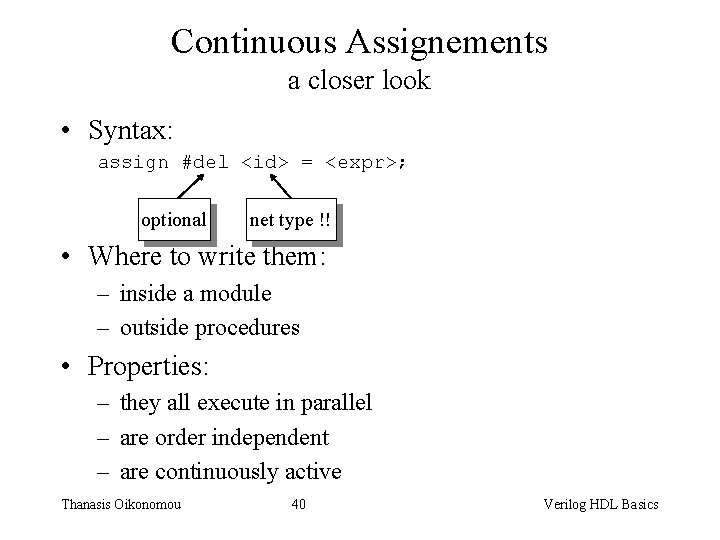 Continuous Assignements a closer look • Syntax: assign #del <id> = <expr>; optional net