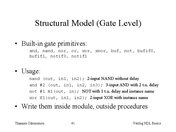 Structural Model (Gate Level) • Built-in gate primitives: and, nor, xor, xnor, buf, not,