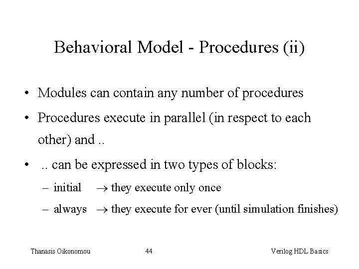 Behavioral Model - Procedures (ii) • Modules can contain any number of procedures •