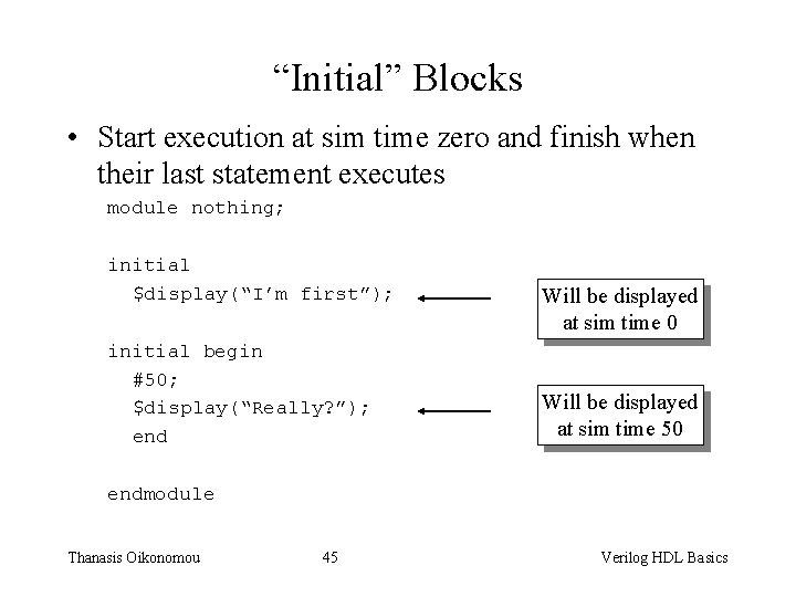 “Initial” Blocks • Start execution at sim time zero and finish when their last