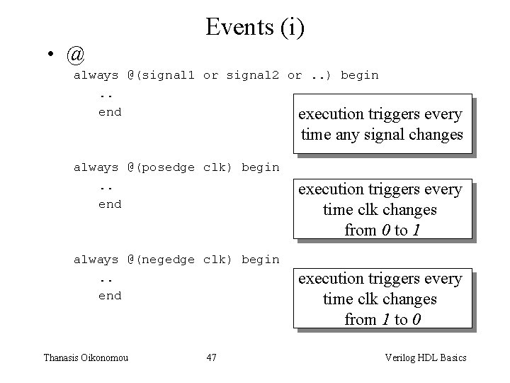 Events (i) • @ always @(signal 1 or signal 2 or. . ) begin.