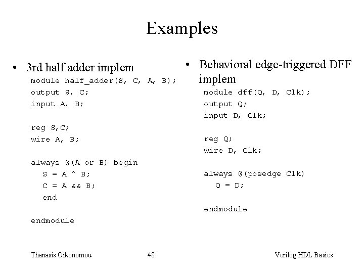 Examples • 3 rd half adder implem module half_adder(S, C, A, B); output S,
