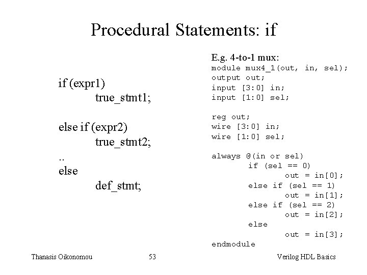 Procedural Statements: if E. g. 4 -to-1 mux: if (expr 1) true_stmt 1; else